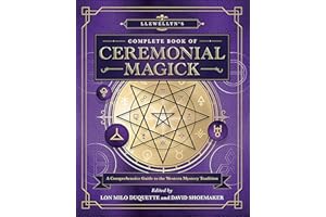 Llewellyn's Complete Book of Ceremonial Magick: A Comprehensive Guide to the Western Mystery Tradition