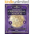 Llewellyn's Complete Book of Ceremonial Magick: A Comprehensive Guide to the Western Mystery Tradition