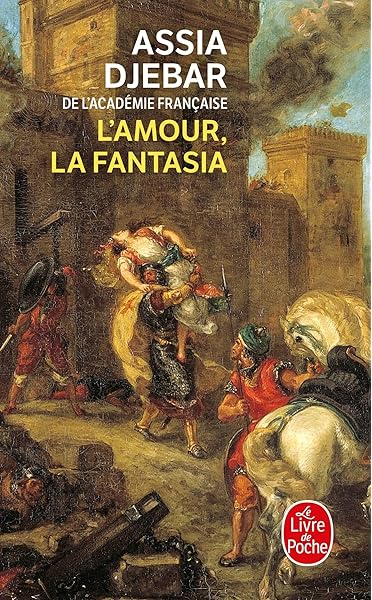 L Amour La Fantasia Le Livre De Poche French Edition Djebar Assia Books Amazon Com