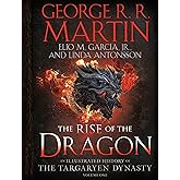 The Rise of the Dragon: An Illustrated History of the Targaryen Dynasty, Volume One