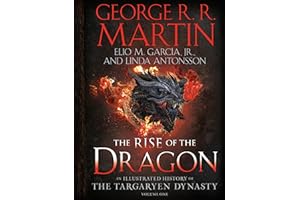 The Rise of the Dragon: An Illustrated History of the Targaryen Dynasty, Volume One