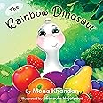 The Rainbow Dinosaur: A children's Bedtime Story Book About Healthy Eating Habits and Eating Fruits and Vegetables for Kids