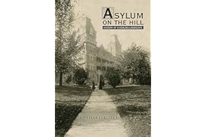 Asylum on the Hill: History of a Healing Landscape