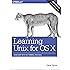 Learning Unix for OS X: Going Deep With the Terminal and Shell