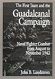 The First Team and the Guadalcanal Campaign: Naval Fighter Combat from August to November 1942