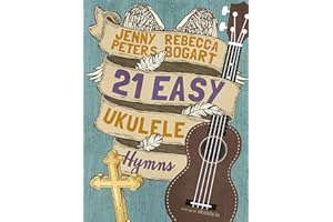 21 Easy Ukulele Hymns: Christian, Gospel, and Spiritual Music for Worship (Beginning Ukulele Songs Book 6)