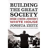Building the Great Society: Inside Lyndon Johnson's White House