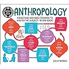 A Degree in a Book: Anthropology: Everything You Need to Know to Master the Subject in One Book