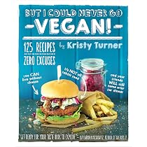 But I Could Never Go Vegan!: 125 Recipes... by Turner, Kristy