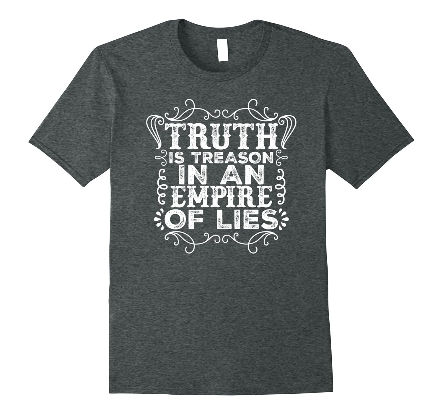 Truth Is Treason In An Empire Of Lies Shirt