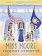 Miss Moore Thought Otherwise: How Anne Carroll Moore Created Libraries for Children