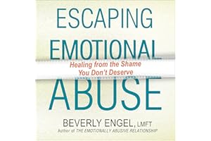 Escaping Emotional Abuse: Healing from the Shame You Don’t Deserve