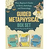 Guided Metaphysical Box Set: Three Beginner's Guides to Tarot, Astrology, and Numerology (Including Step-by-Step Workbooks) (Guided Metaphysical Readings)