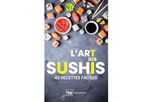 43 recettes faciles de sushis: les techniques de la cuisine japonaise et asiatique pour débutants (French Edition)
