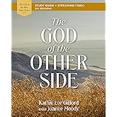 The God of the Other Side Bible Study Guide plus Streaming Video (God of The Way)