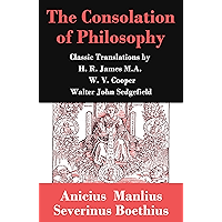 The Consolation of Philosophy (3 Classic Translations by James, Cooper and Sedgefield) book cover