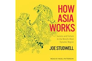 How Asia Works: Success and Failure in the World's Most Dynamic Region