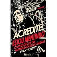 Acredite estou mentindo: Confissoes de um manipulador das mídias (Portuguese Edition) book cover Acredite estou mentindo: Confissoes de um manipulador das mídias (Portuguese Edition) book cover