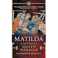 Matilda: Empress, Queen, Warrior book cover