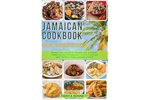 Jamaican Cookbook for Beginners: Simple Tasty Jamaican Recipes with Authentic, Traditional, and Wholesome Comfort Food from M