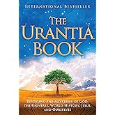 The Urantia Book: Revealing the Mysteries of God, the Universe, World History, Jesus, and Ourselves
