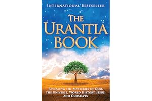 The Urantia Book: Revealing the Mysteries of God, the Universe, World History, Jesus, and Ourselves