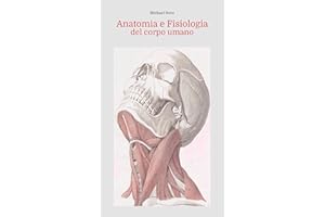 Anatomia e Fisiologia del corpo umano (Italian Edition)