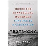 Testimony: Inside the Evangelical Movement That Failed a Generation