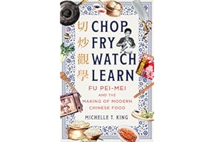 Chop Fry Watch Learn: Fu Pei-mei and the Making of Modern Chinese Food