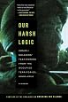 Our Harsh Logic Israeli Soldiers Testimonies From The Occupied Territories 2000 2010