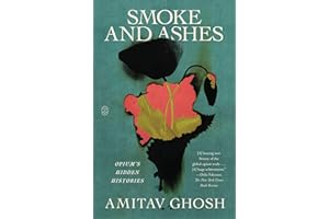 Smoke and Ashes: Opium's Hidden Histories