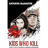 Kids who Kill: Kelly Ellard & Warren Glowatski: True Crime Press Series 1, Book 5