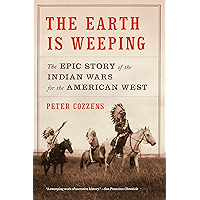 The Earth Is Weeping: The Epic Story of the Indian Wars for the American West book cover The Earth Is Weeping: The Epic Story of the Indian Wars for the American West book cover