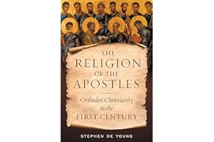 Religion of the Apostles: Orthodox Christianity in the First Century