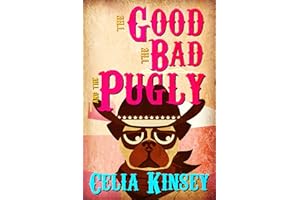 The Good, the Bad, and the Pugly: A Little Tombstone Cozy Mystery (Little Tombstone Cozy Mysteries Book 1)