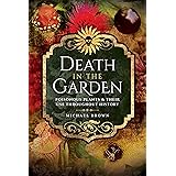 Death in the Garden: Poisonous Plants and Their Use Throughout History