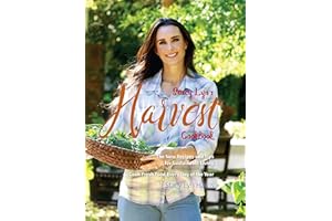 Stacy Lyn's Harvest Cookbook: Cook Fresh Food Every Day of the Year