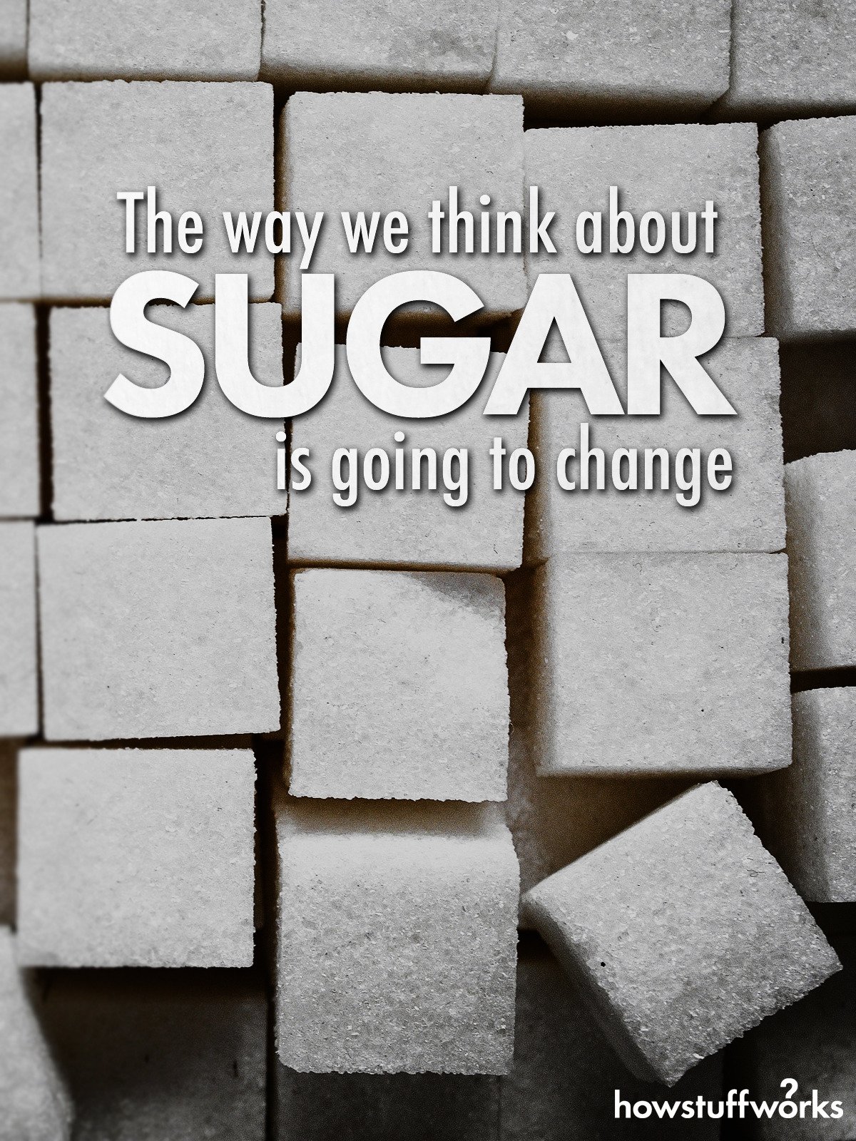 Watch The Way We Think About Sugar Is Going To Change Prime Video