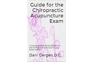 Guide for the Chiropractic Acupuncture Exam: A Comprehensive Study Aid for the NBCE Acupuncture Examination