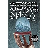 A Wild Winter Swan: A Novel