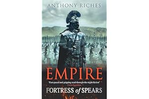 Fortress of Spears: Empire III: The iconic historical adventure series from SUNDAY TIMES bestseller Anthony RIches