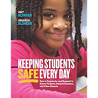 Keeping Students Safe Every Day: How to Prepare for and Respond to School Violence, Natural Disasters, and Other Hazards book cover