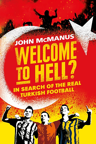 Download Welcome to Hell?: In Search of the Real Turkish Football (English Edition) PDF