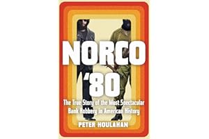 Norco '80: The True Story of the Most Spectacular Bank Robbery in American History