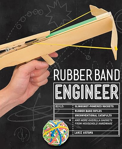 Download Rubber Band Engineer: Build Slingshot Powered Rockets, Rubber Band Rifles, Unconventional Catapults, and More Guerrilla Gadgets from Household Hardware PDF