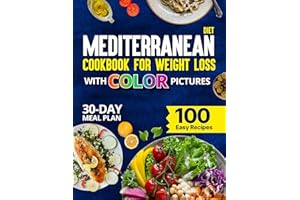 Mediterranean Diet Cookbook for Weight Loss With Color Pictures: 100 Easy, Cheap Weight Loss Recipes with Unique Photos, Calo