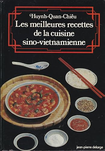 Download Les meilleures recettes de la cuisine sino-vietnamienne PDF