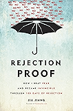 Rejection Proof: How I Beat Fear and Became Invincible Through 100 Days of Rejection