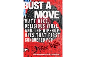 Bust a Move: Matt Dike, Delicious Vinyl, and the Hip-Hop Hits That First Conquered Pop