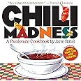 Chili Madness: A Passionate Cookbook- More Than 130 New Recipes! 2nd Edition